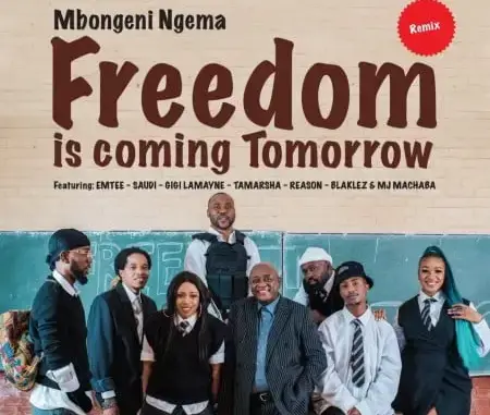 Dr Mbongeni Ngema – Freedom Is Coming Tomorrow (Remix) ft. Emtee, Saudi, Gigi Lamayne, Tamarsha, Reason, Blaklez & DJ Machaba