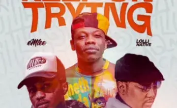 Ruff Kid – Keep On Trying Ft. Emtee & Lolli Native