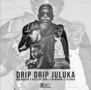 Bob Mabena, Kabza De Small – Drip Drip Juluka Ft Madumane & Tyler ICU