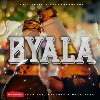Chillibite – Byala Ft Lesmahlanyeng, Leon Lee, Bayor97 & Mack Eaze