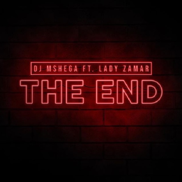 DJ Mshega – The End ft. Lady Zamar