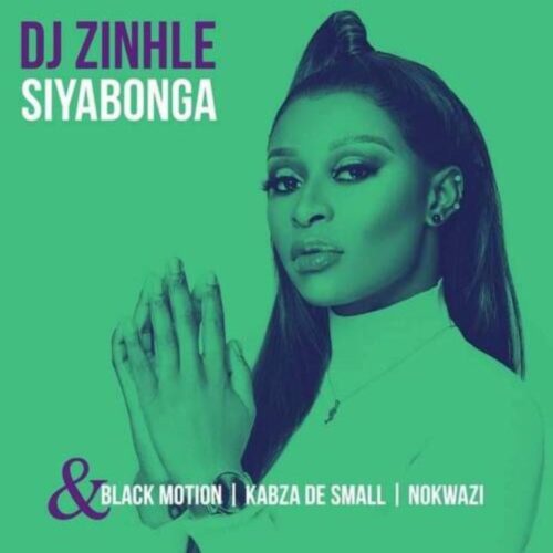 DJ Zinhle – Siyabonga Ft. Black Motion, Kabza De Small & Nokwazi