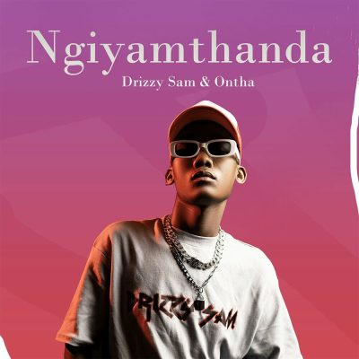 Drizzy Sam (RSA) – Ngiyamthanda Ft Ontha