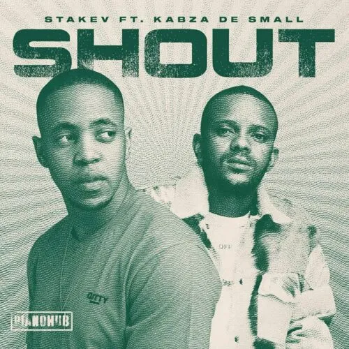 Stakev ft Kabza De Small – Shout