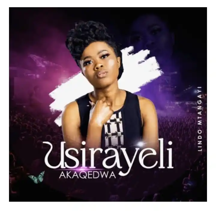 Lindo Mtangayi – Usirayeli Akaqedwa