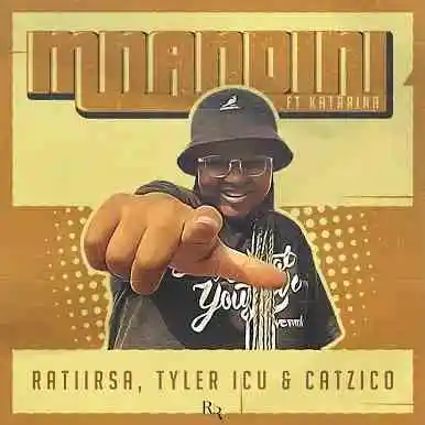 Ratii Rsa, Tyler ICU & Catzico – Mnandini ft. Katarina