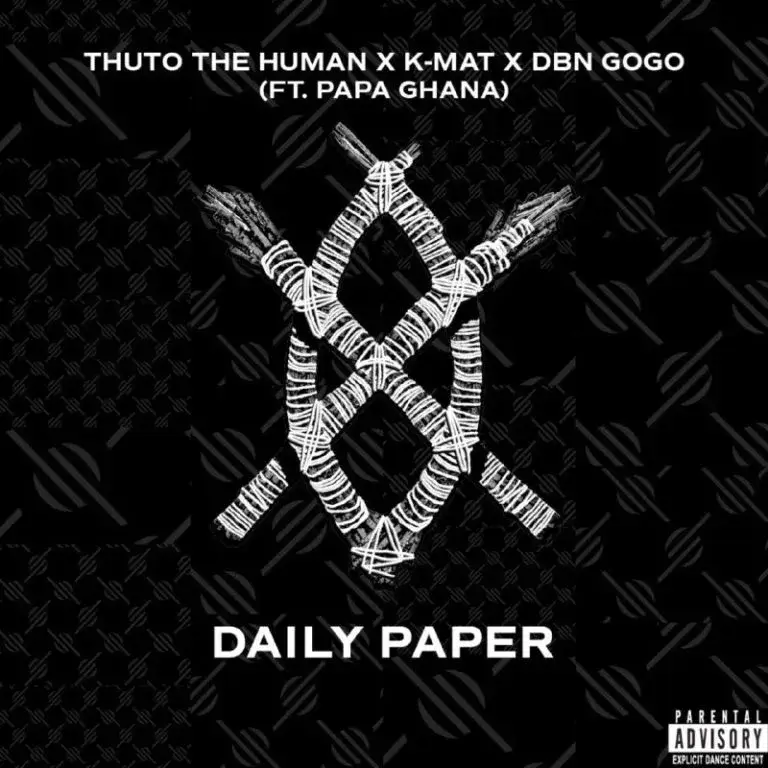 Thuto The Human – Daily Paper Ft KMAT, DBN Gogo & Papa Ghana