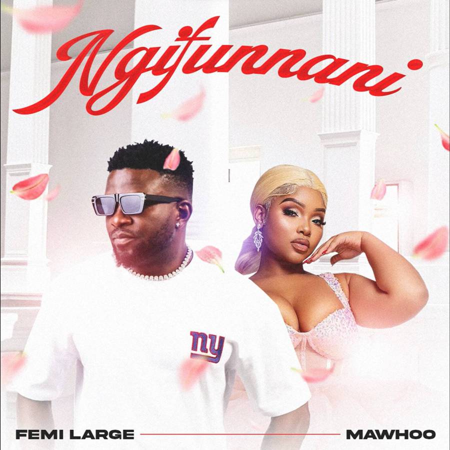 Femi Large – Ngifunani ft. MaWhoo