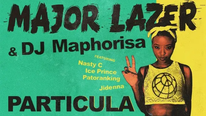 Major Lazer & DJ Maphorisa – Particula ft. Nasty C, Ice Prince, Patoranking & Jidenna