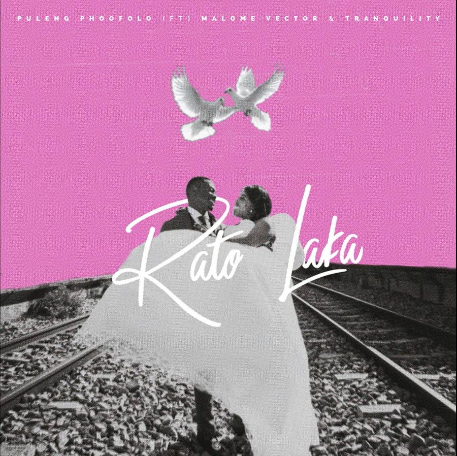 Puleng Phoofolo – Rato Laka ft. Malome Vector & TranQuilityyy
