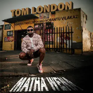 Tom London – Matha Wena ft Crush & Nobantu Vilakazi and Soweto’s Finest