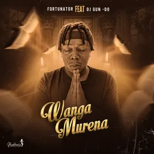 Fortunator – Wanga Murena ft DJ Gun-Do SA