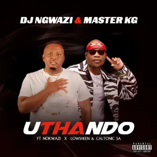 DJ Ngwazi & Master KG – Uthando Ft. Nokwazi, Lowsheen & Caltonic SA