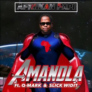 Afriikan Papi – Amandla ft Q-Mark & Slick Widit