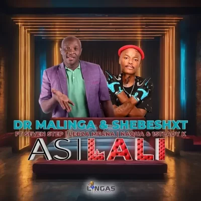 Dr Malinga – Asilali Ft Shebeshxt, Seven Step, Lebza Mfana, Naqua & 1stLady k