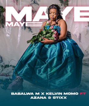 Kelvin Momo & Babalwa M – Maye Maye ft. Azana & Stixx