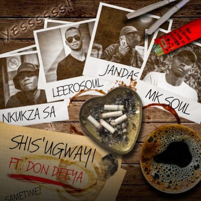 Nkukza SA – Shis’ugwayi Ft. LeeroSoul, Jandas, MK Soul & Don Deeya