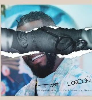 Tom London – Tom London ft Optimist Music ZA & Soweto’s Finest