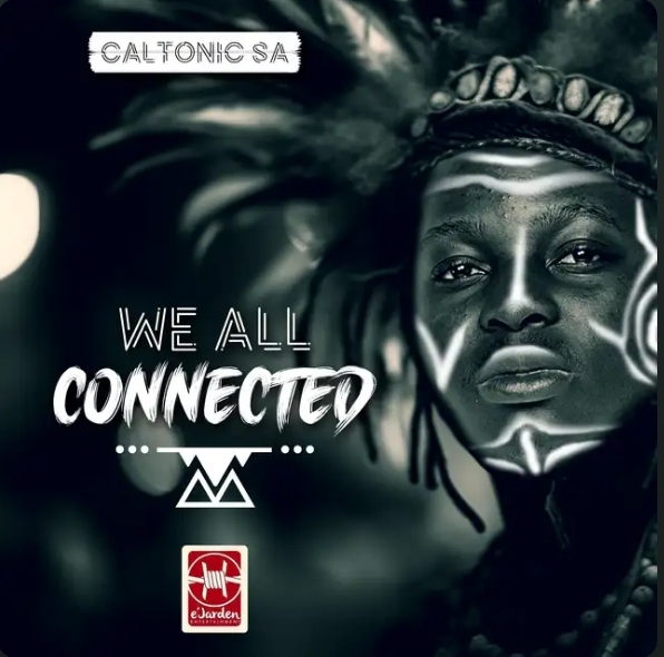 Caltonic SA – We All Connected Ft. B33kay SA, Mazah