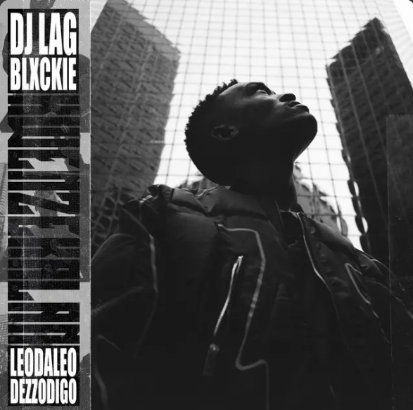 DJ Lag & Blxckie – Kwenzekalan Ft. Leodaleo & Dezzodigo