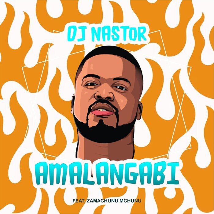 Dj Nastor – Amalangabi Ft. Zamachunu Mchunu