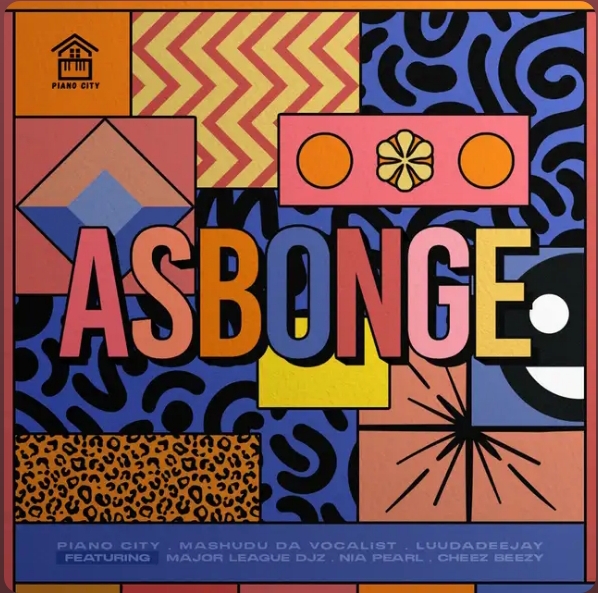 Piano City – Asbonge Ft. Major League Djz, Nia Pearl, Cheez Beezy