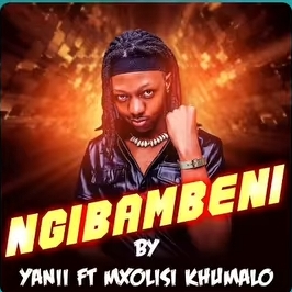 YANII – Ngibambeni Ft. Mxolisi Khumalo