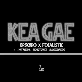 Dr Skaro – Kea Gae ft. Focalistic, Pat Medina, Richie Teanet & SlayZee MusiQ