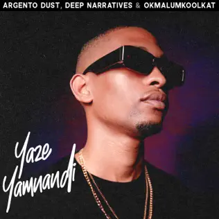 Argento Dust – Yaze Yamnandi ft Deep Narratives