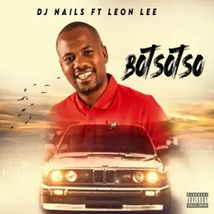 DJ Nails – BOTSOTSO ft Leon Lee