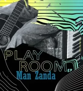 Man Zanda – Play Room Ep