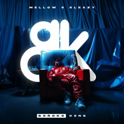 Mellow & Sleazy & Focalistic ft Thama Tee – Boroko Keng