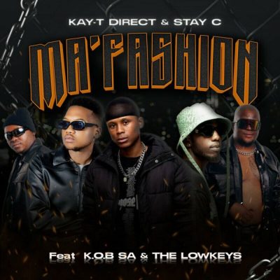 Stay C – Ma’Fashion Ft. Kay-T Direct, K.O.B SA & The Lowkeys
