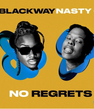 Blackway – No Regrets ft. Nasty C