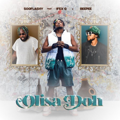Sooflashy – Olisa Doh ft. Ifex G & Beepee D Rapgod