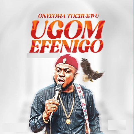 Onyeoma Tochukwu – Ugom Efenigo