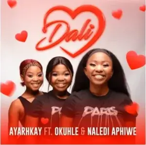 Ayarhkay – Dali Ft Okuhle & Naledi Aphiwe