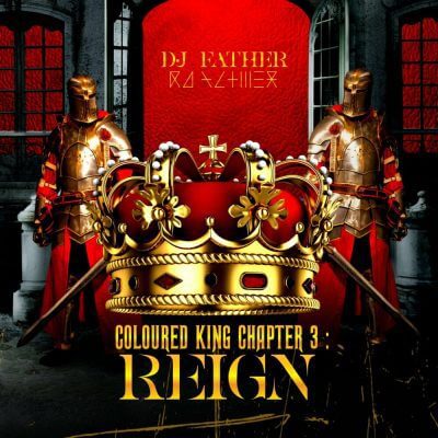 ALBUM: DJ Father - COLOURED KING CHAPTER 3: REIGN