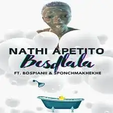 Nathi Apetito ft BosPianii & SponchMakhekhe – Besdlala