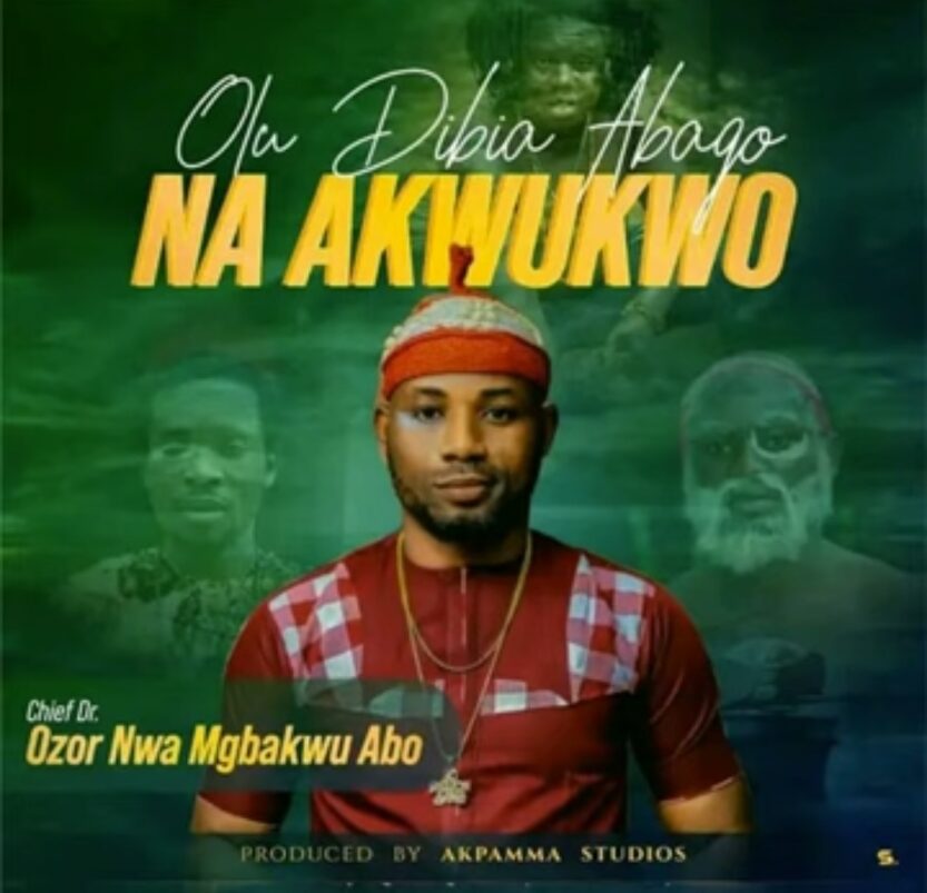 Ozor Nwa Mgbakwu Abo – Olu Dibia Abago Na Akwukwo