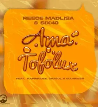Reece Madlisa – Ama Tofolux ft. Six40, Kammu Dee, Shavul & Slungesh