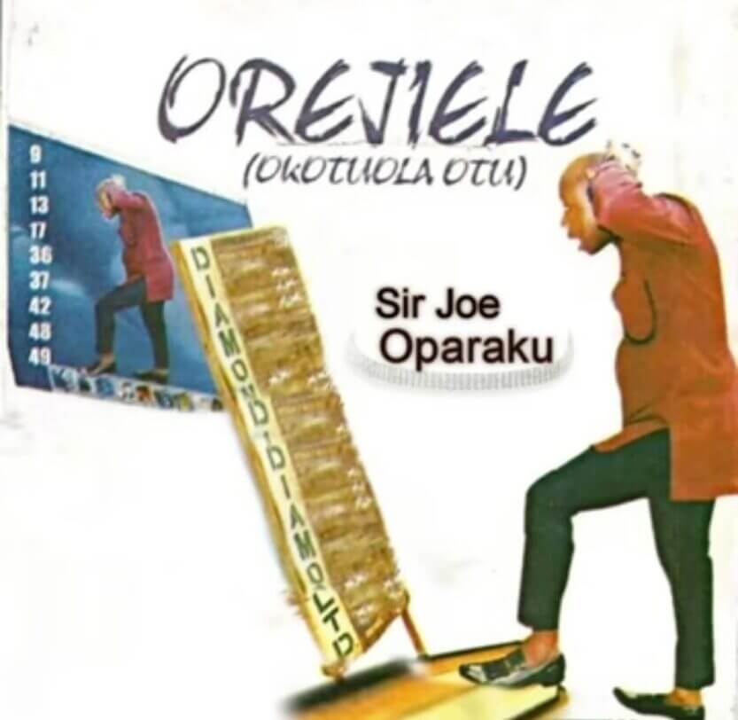Sir Joe Oparaku – Orejiele