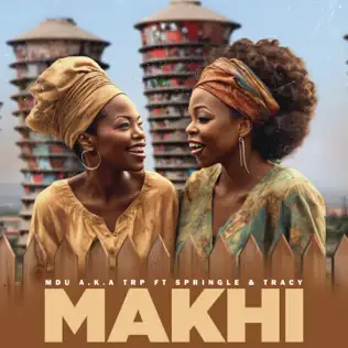 MDU a.k.a TRP – Makhi ft Springle & Tracy Vocals