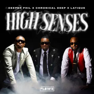 Deeper Phil – High Senses ft. Chronical Deep, Latique & Kabza De Small