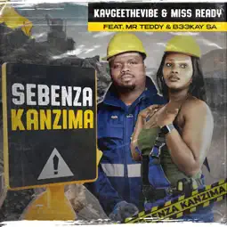 KayGee The Vibe – Sebenza Kanzima ft Miss Ready, Mr Teddy & B33kay SA