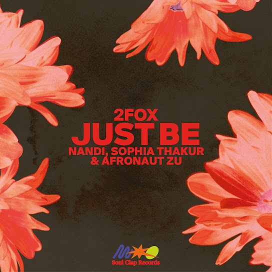 2fox – Just Be ft. Nandi, Sophia Thakur & Afronaut Zu