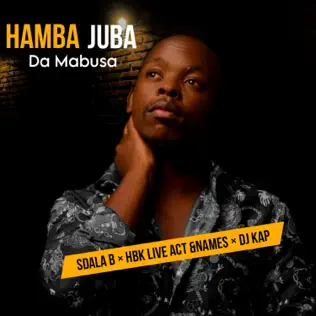 DaMabusa – Hamba Juba ft. Sdala B, HBK Live Act, Names & DJ Kap