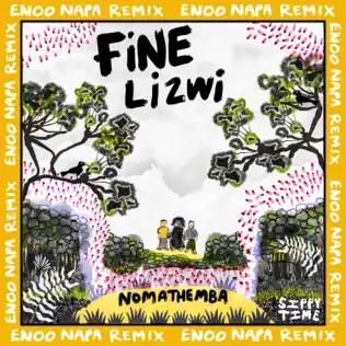 FiNE – Nomathemba (Enoo Napa Remix) Ft. Lizwi