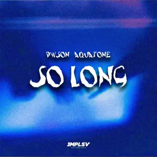 Dwson – So Long ft Aquatone