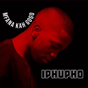 Mfana Kah Gogo – Iphupho Ft. ChillyboyRSA
